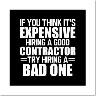 Contractor - If you think it's expensive hiring a good contractor try hiring one w Posters and Art